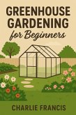 Greenhouse Gardening for Beginners (eBook, ePUB)