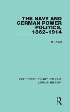 Cover The Navy and German Power Politics, 1862-1914