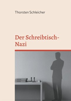 Der Schreibtisch-Nazi - Schleicher, Thorsten