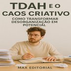 TDAH e o Caos Criativo Como Transformar Desorganizaç¦o em Potencial (eBook, ePUB)