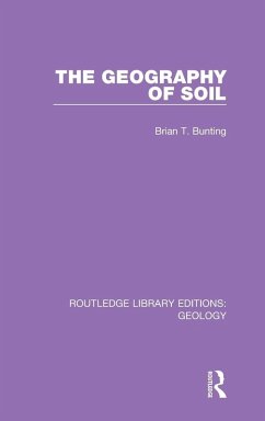 The Geography of Soil - Bunting, Brian T.