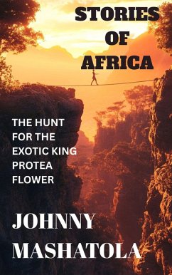 Cover Stories of Africa - The Hunt for the Exotic King Protea Flower (eBook, ePUB)