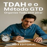 TDAH e o Método GTD Organize Tudo sem Pirar (eBook, ePUB)