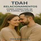 TDAH e Relacionamentos Como Conectar-se de Forma Saudável (eBook, ePUB)