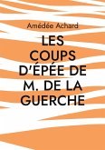 Les Coups d'épée de M. de La Guerche Les Coups d'épée de M. de La Guerche