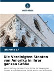 Die Vereinigten Staaten von Amerika in ihrer ganzen Größe