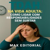 TDAH na Vida Adulta Como Lidar com Responsabilidades sem Surtar (eBook, ePUB)