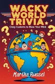 Wacky World Trivia: Crazy Customs to Blow Your Mind (eBook, ePUB)