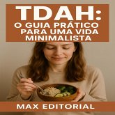 TDAH O Guia Prático de Vida Minimalista para Quem Tem (eBook, ePUB)