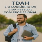 TDAH e o Equilíbrio da Vida Pessoal com Profissional (eBook, ePUB)