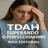 TDAH Superando o Perfeccionismo (eBook, ePUB)