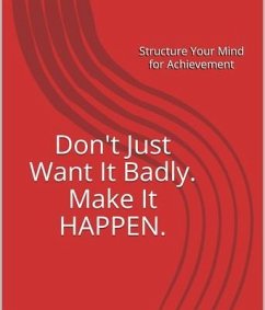 Cover Don't Just Want It Badly. Make It Happen. (eBook, ePUB)