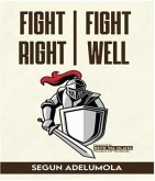FIGHT RIGHT, FIGHT WELL! (eBook, ePUB)