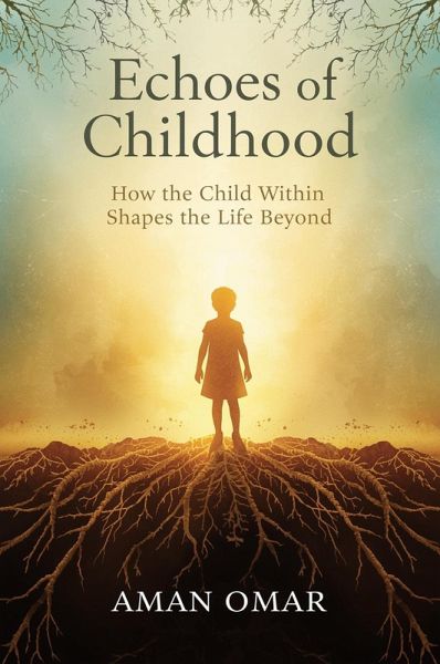 Echoes of Childhood : How the Child Within Shapes the Life Beyond (eBook, ePUB) Echoes of Childhood : How the Child Within Shapes the Life Beyond (eBook, ePUB)