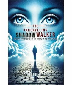 Cover The Unrevealing Shadow Walker Uncover Your Eyes to See the Reality of the Mask of Lies (eBook, ePUB)