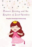 Princess Hershey and the Kingdom of Sweet Wonders   A Magical Tale of Courage, Friendship, and the Sweetest Love (eBook, ePUB)