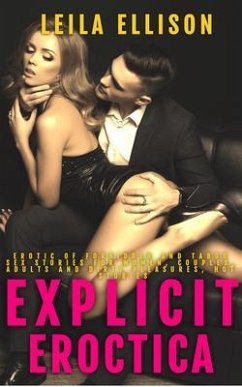 Cover Explicit Eroctica - Erotic Stories Of Forbidden And Taboo Sex For Women, Couples, Adults and Dirty Pleasures, Hot Stories (eBook, ePUB)