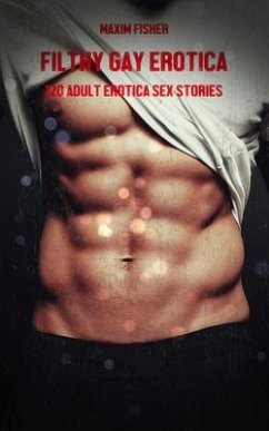 Cover Filthy Gay Erotica - Volume 5 - 120 Adult Erotica Sex Stories (eBook, ePUB)