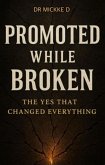 Promoted While Broken: Yes, That Changed Everything (eBook, ePUB)