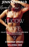 My Hucow Wife - Strange Urges - Milking Her - Collection Of Taboo Hucow Dark Bdsm Short Erotica Stories (eBook, ePUB)