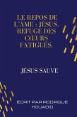 Le repos de l'âme Jésus, refuge des coeurs fatigués. (eBook, ePUB)