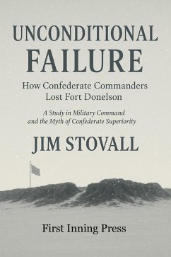 Cover Unconditional Failure: How Confederate Commanders Lost Fort Donelson (eBook, ePUB)
