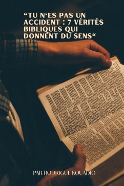 Cover Tu n'es pas un accident 7 vérités bibliques qui donnent du sens. (eBook, ePUB)