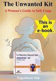 The Unwanted Kit: A Woman's Guide to Safe Usage (eBook, ePUB) The Unwanted Kit: A Woman's Guide to Safe Usage (eBook, ePUB)