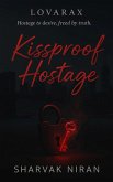 Kissproof Hostage (Lovarax, #2) (eBook, ePUB) Kissproof Hostage (Lovarax, #2) (eBook, ePUB)