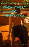 From Trust to Temptation : 4 Family Friend Taboo Erotica Stories (eBook, ePUB) From Trust to Temptation : 4 Family Friend Taboo Erotica Stories (eBook, ePUB)