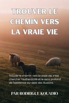 Trouver le chemin vers la vraie vie (eBook, ePUB) - Kouadio, Rodrigue