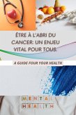 Être à l'abri du cancer: un enjeu vital pour tous. (eBook, ePUB)