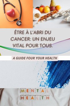 Cover Être à l'abri du cancer: un enjeu vital pour tous. (eBook, ePUB)