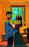 In Lust with In Laws : 4 In-Law Erotica Stories (eBook, ePUB) In Lust with In Laws : 4 In-Law Erotica Stories (eBook, ePUB)