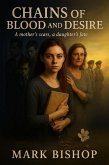 Chains of Blood and Desire: A Mother's Scars, a Daughter's Fate (eBook, ePUB) Chains of Blood and Desire: A Mother's Scars, a Daughter's Fate (eBook, ePUB)