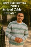 Men's Jumper Knitting Pattern Striped Cable Sweater (eBook, ePUB) Men's Jumper Knitting Pattern Striped Cable Sweater (eBook, ePUB)