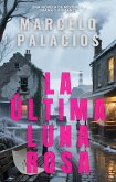 La Última Luna Rosa: una Novela de Misterio, Drama y Romance (eBook, ePUB) La Última Luna Rosa: una Novela de Misterio, Drama y Romance (eBook, ePUB)