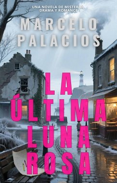 Cover La Última Luna Rosa: una Novela de Misterio, Drama y Romance (eBook, ePUB)