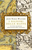 I signori delle mappe. La storia avventurosa dell'invenzione della cartografia I signori delle mappe. La storia avventurosa dell'invenzione della cartografia