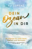 Dein Ozean in Dir - 52 Impulse für mehr Ruhe, Klarheit und Vertrauen (eBook, ePUB) Dein Ozean in Dir - 52 Impulse für mehr Ruhe, Klarheit und Vertrauen (eBook, ePUB)