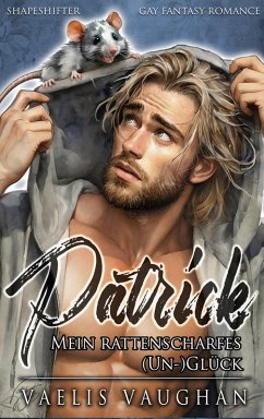 Patrick - Mein rattenscharfes (Un-)Glück (eBook, ePUB) Cover Patrick - Mein rattenscharfes (Un-)Glück (eBook, ePUB)