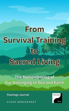 From Survival Training to Sacred Living - The Remembering of Our Belonging to Sea and Earth (Legacy Cycle I, #6) (eBook, ePUB) - Journal, Flamingo