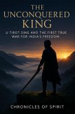 The Unconquered King: U Tirot Sing and the First True War for India's Freedom (eBook, ePUB) The Unconquered King: U Tirot Sing and the First True War for India's Freedom (eBook, ePUB)