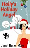 Holly's Holiday Angel (Magic, Mischief and Breaking Free, #3) (eBook, ePUB) Holly's Holiday Angel (Magic, Mischief and Breaking Free, #3) (eBook, ePUB)