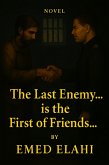 The Last Enemy... is the First of Friends... (eBook, ePUB)
