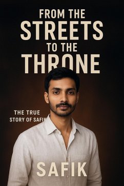 Cover From the Streets to the Throne - The True Story of Safik (eBook, ePUB)