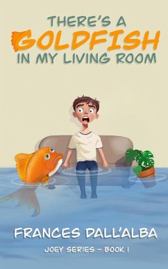 Cover There's A Goldfish In My Living Room (The Joey Series, #1) (eBook, ePUB)