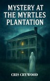 Mystery at the Myrtles Plantation (Haunted House Mysteries, #3) (eBook, ePUB) Mystery at the Myrtles Plantation (Haunted House Mysteries, #3) (eBook, ePUB)