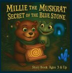 Millie the Muskrat Secret of the Blue Stone (Millie the Muskrat Storybook Adventures, #2) (eBook, ePUB) Millie the Muskrat Secret of the Blue Stone (Millie the Muskrat Storybook Adventures, #2) (eBook, ePUB)