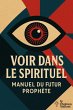 Voir Dans Le Spirituel - Manuel Du... - Bild 1